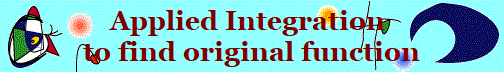 Applied Integration 
to find original function