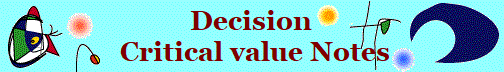 Decision
 Critical value Notes