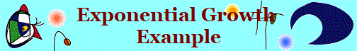 Exponential Growth 
Example