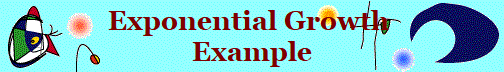 Exponential Growth 
Example