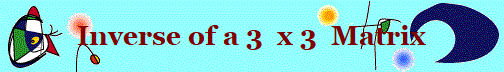 Inverse of a 3  x 3  Matrix