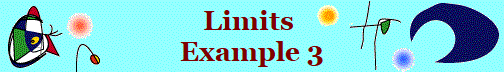 Limits 
Example 3
