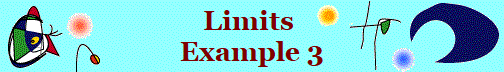 Limits 
Example 3