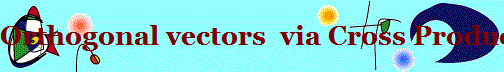 Orthogonal vectors  via Cross Product
