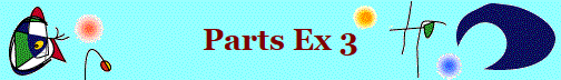 Parts Ex 3