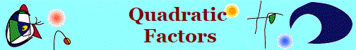 Quadratic
 Factors