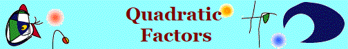 Quadratic
 Factors