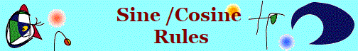 Sine /Cosine
 Rules