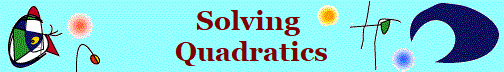 Solving 
Quadratics