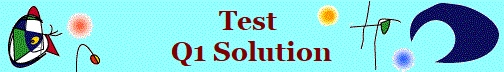 Test 
Q1 Solution