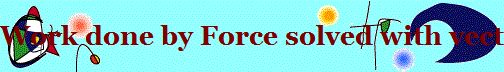 Work done by Force solved with vectors